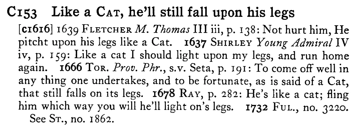 Like a CAT, he'll still fall upon his legs - a scanned entry from Tilley's 1950 Dictionary of Proverbs.