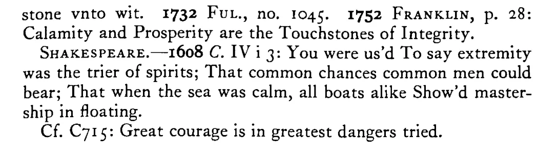 CALAMITY (Extremity) is the touchstone of a brave mind (unto wit) - a scanned entry from Tilley's 1950 Dictionary of Proverbs. (continuation)