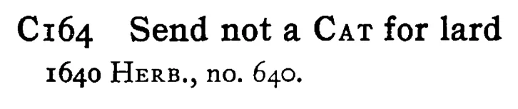 Send not a CAT for lard - a scanned entry from Tilley's 1950 Dictionary of Proverbs.