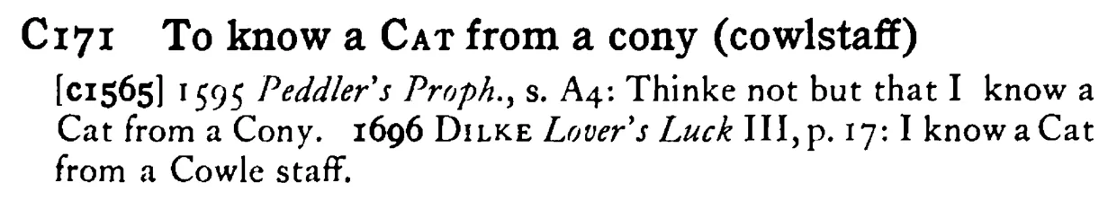 To know a CAT from a cony (cowlstaff) - a scanned entry from Tilley's 1950 Dictionary of Proverbs.