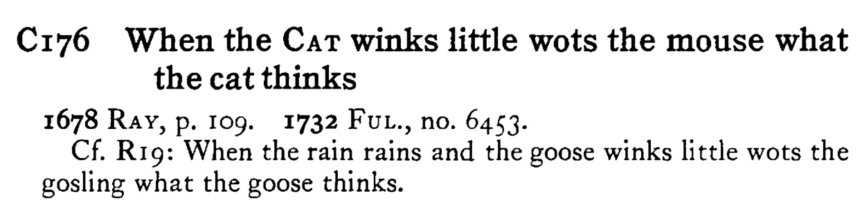 When the CAT winks little wots the mouse what the cat thinks - a scanned entry from Tilley's 1950 Dictionary of Proverbs.