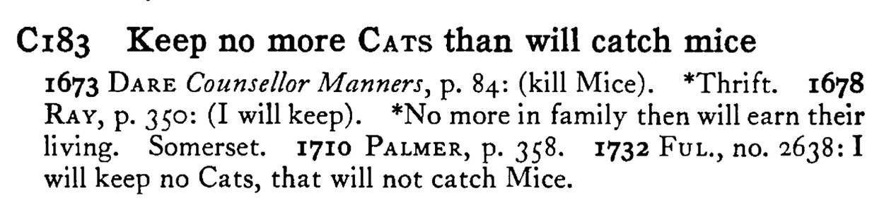 Keep no more CATS than will catch mice - a scanned entry from Tilley's 1950 Dictionary of Proverbs.