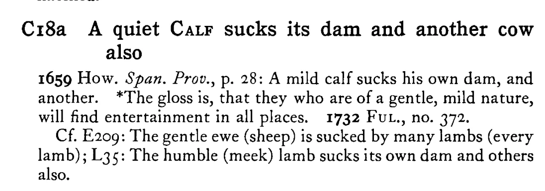 A quiet CALF sucks its dam and another cow also - a scanned entry from Tilley's 1950 Dictionary of Proverbs.