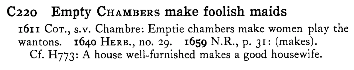 Empty CHAMBERS make foolish maids - a scanned entry from Tilley's 1950 Dictionary of Proverbs.