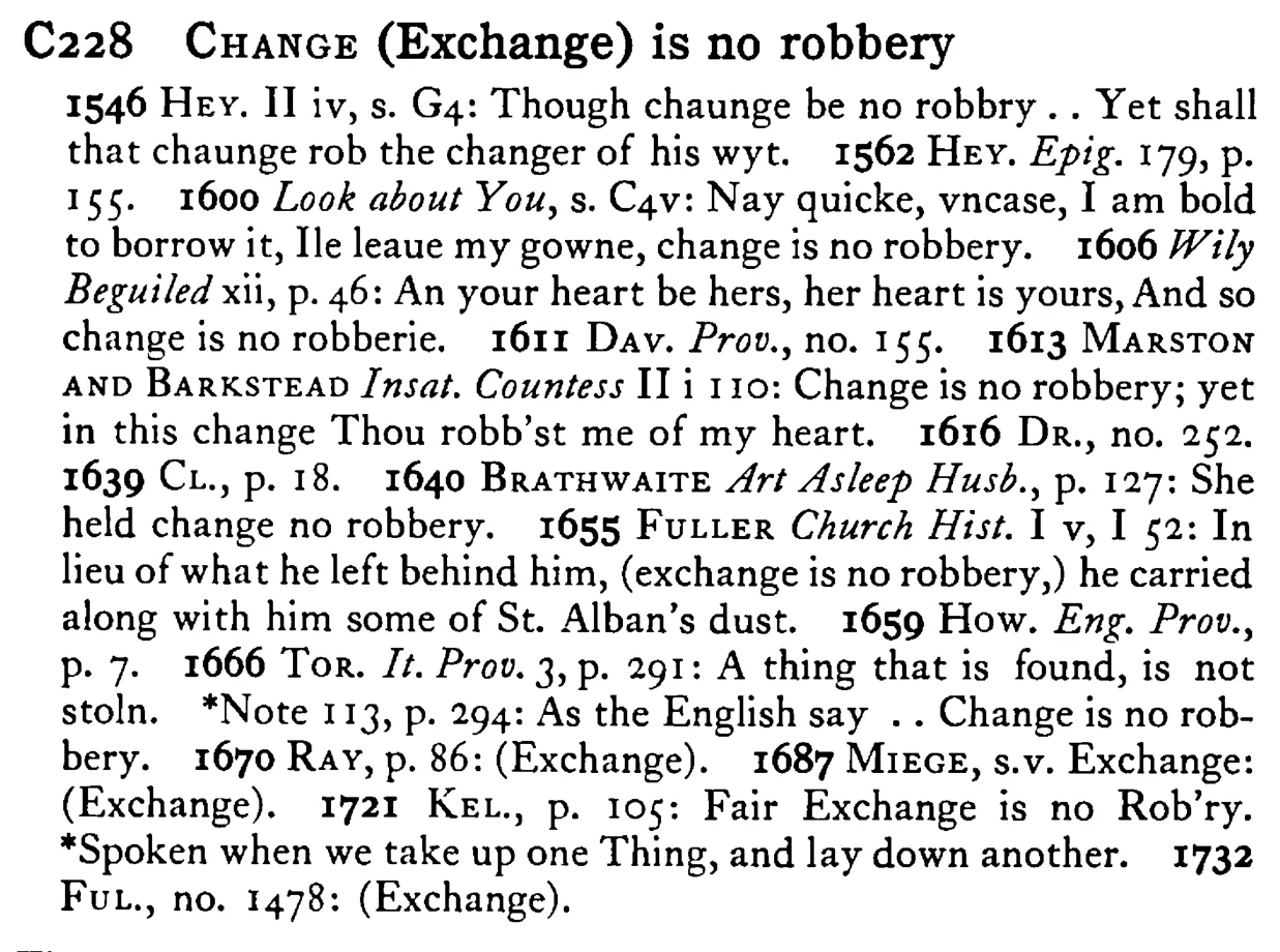 CHANGE (Exchange) is no robbery - a scanned entry from Tilley's 1950 Dictionary of Proverbs.
