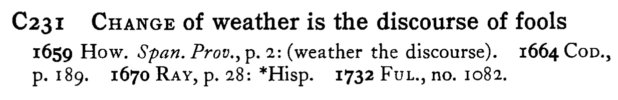 CHANGE of weather is the discourse of fools - a scanned entry from Tilley's 1950 Dictionary of Proverbs.