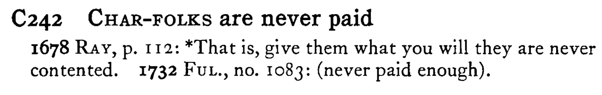CHAR-FOLKS are never paid - a scanned entry from Tilley's 1950 Dictionary of Proverbs.