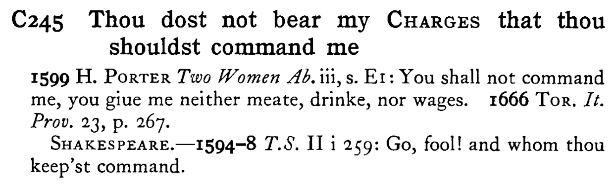 Thou dost not bear my CHARGES that thou shouldst command me - a scanned entry from Tilley's 1950 Dictionary of Proverbs.