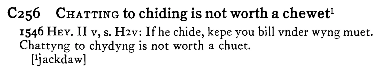CHATTING to chiding is not worth a chewet - a scanned entry from Tilley's 1950 Dictionary of Proverbs.