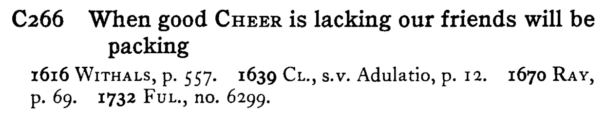 When good CHEER is lacking our friends will be packing - a scanned entry from Tilley's 1950 Dictionary of Proverbs.