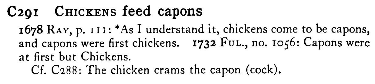 CHICKENS feed capons - a scanned entry from Tilley's 1950 Dictionary of Proverbs.