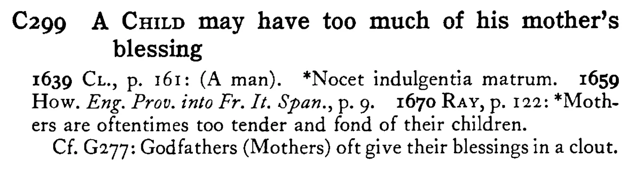 A CHILD may have too much of his mother's blessing - a scanned entry from Tilley's 1950 Dictionary of Proverbs.