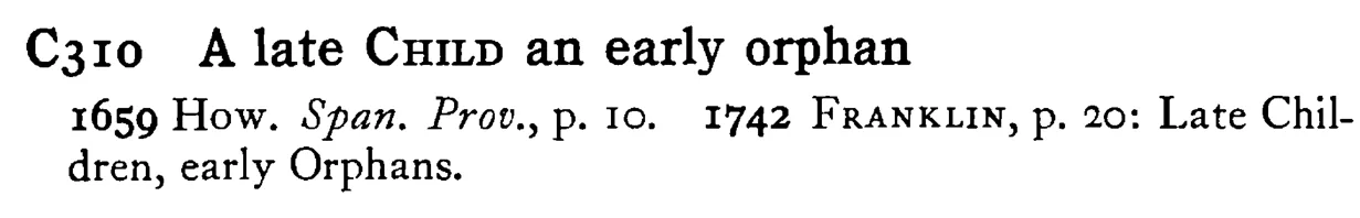 A late CHILD an early orphan - a scanned entry from Tilley's 1950 Dictionary of Proverbs.