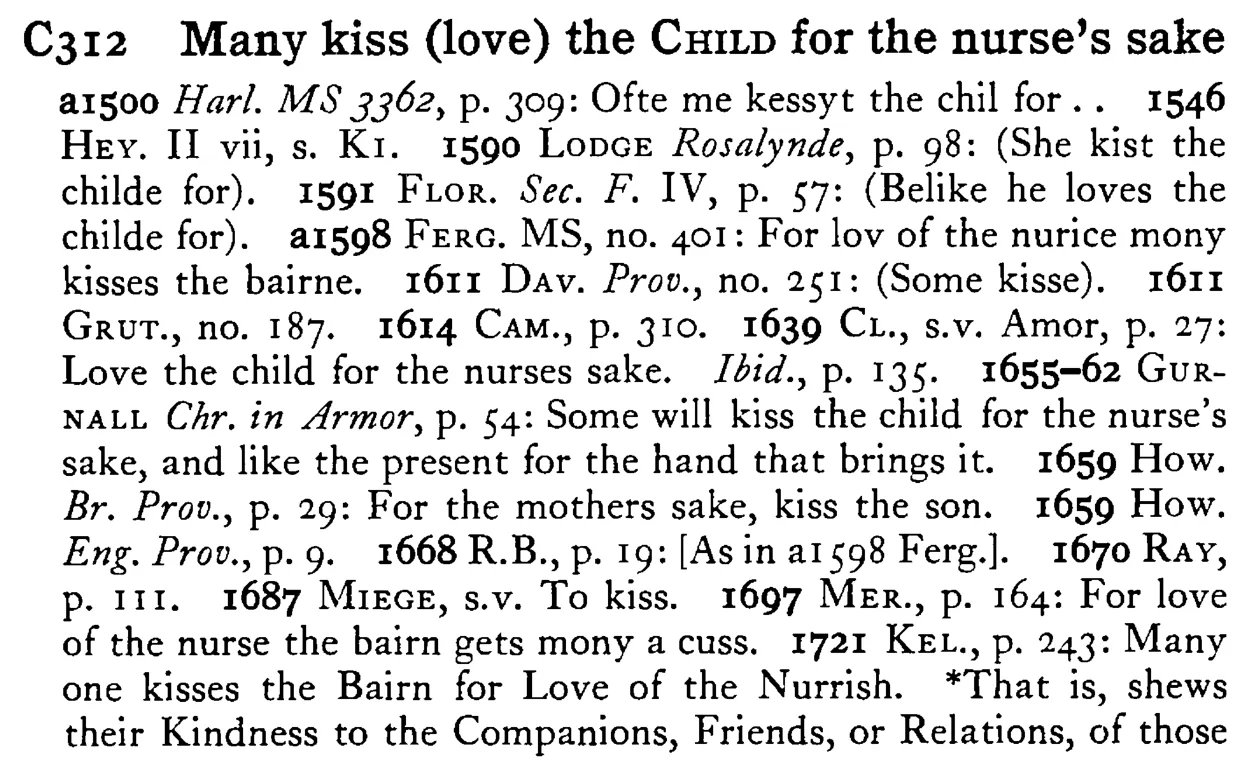 Many kiss (love) the CHILD for the nurse's sake - a scanned entry from Tilley's 1950 Dictionary of Proverbs.