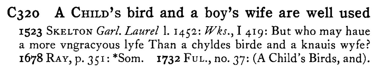 A CHILD's bird and a boy's wife are well used - a scanned entry from Tilley's 1950 Dictionary of Proverbs.