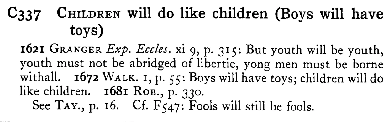 CHILDREN will do like children (Boys will have toys) - a scanned entry from Tilley's 1950 Dictionary of Proverbs.