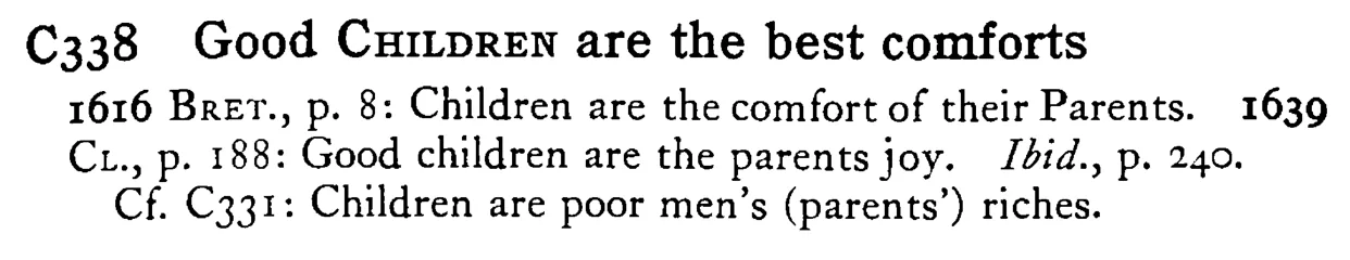 Good CHILDREN are the best comforts - a scanned entry from Tilley's 1950 Dictionary of Proverbs.