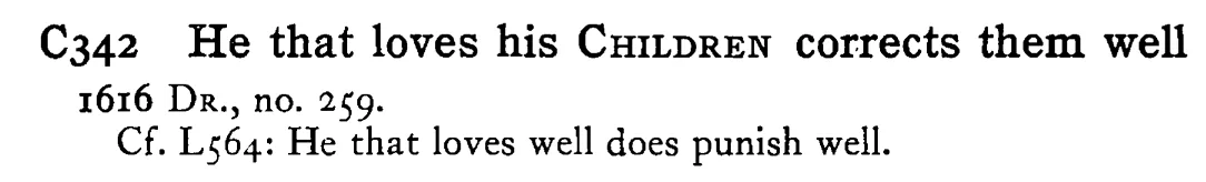 He that loves his CHILDREN corrects them well - a scanned entry from Tilley's 1950 Dictionary of Proverbs.