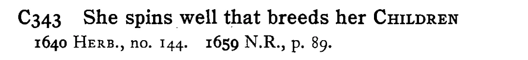She spins well that breeds her CHILDREN - a scanned entry from Tilley's 1950 Dictionary of Proverbs.