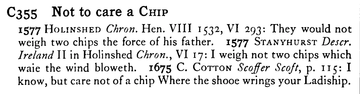 Not to care a CHIP - a scanned entry from Tilley's 1950 Dictionary of Proverbs.
