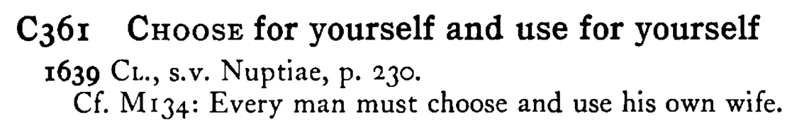 CHOOSE for yourself and use for yourself - a scanned entry from Tilley's 1950 Dictionary of Proverbs.