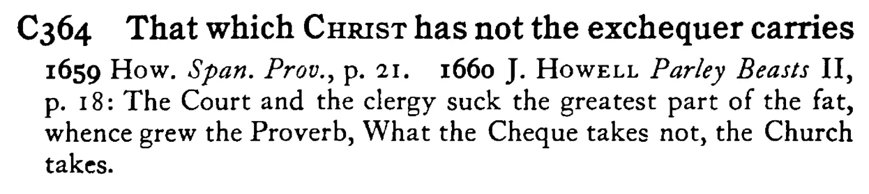 That which CHRIST has not the exchequer carries - a scanned entry from Tilley's 1950 Dictionary of Proverbs.