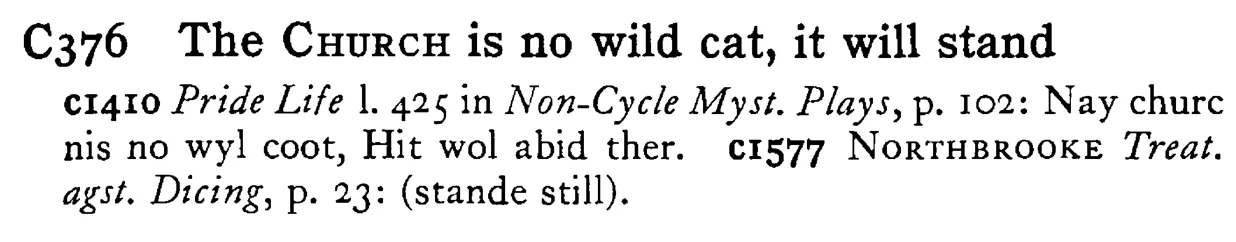 The CHURCH is no wild cat, it will stand - a scanned entry from Tilley's 1950 Dictionary of Proverbs.