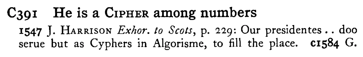 He is a CIPHER among numbers - a scanned entry from Tilley's 1950 Dictionary of Proverbs.