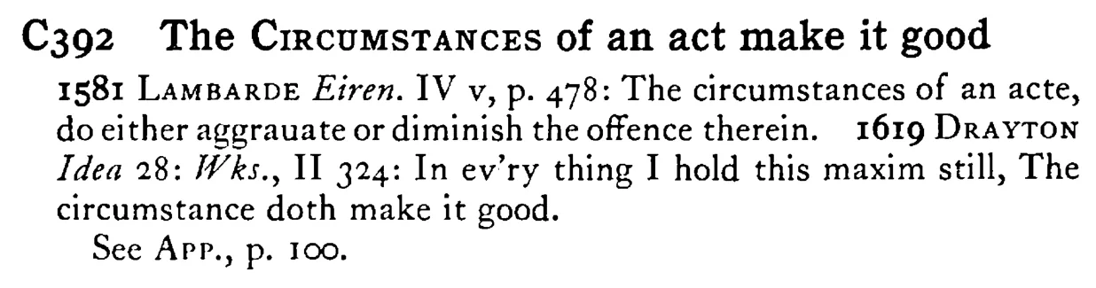 The CIRCUMSTANCES of an act make it good - a scanned entry from Tilley's 1950 Dictionary of Proverbs.