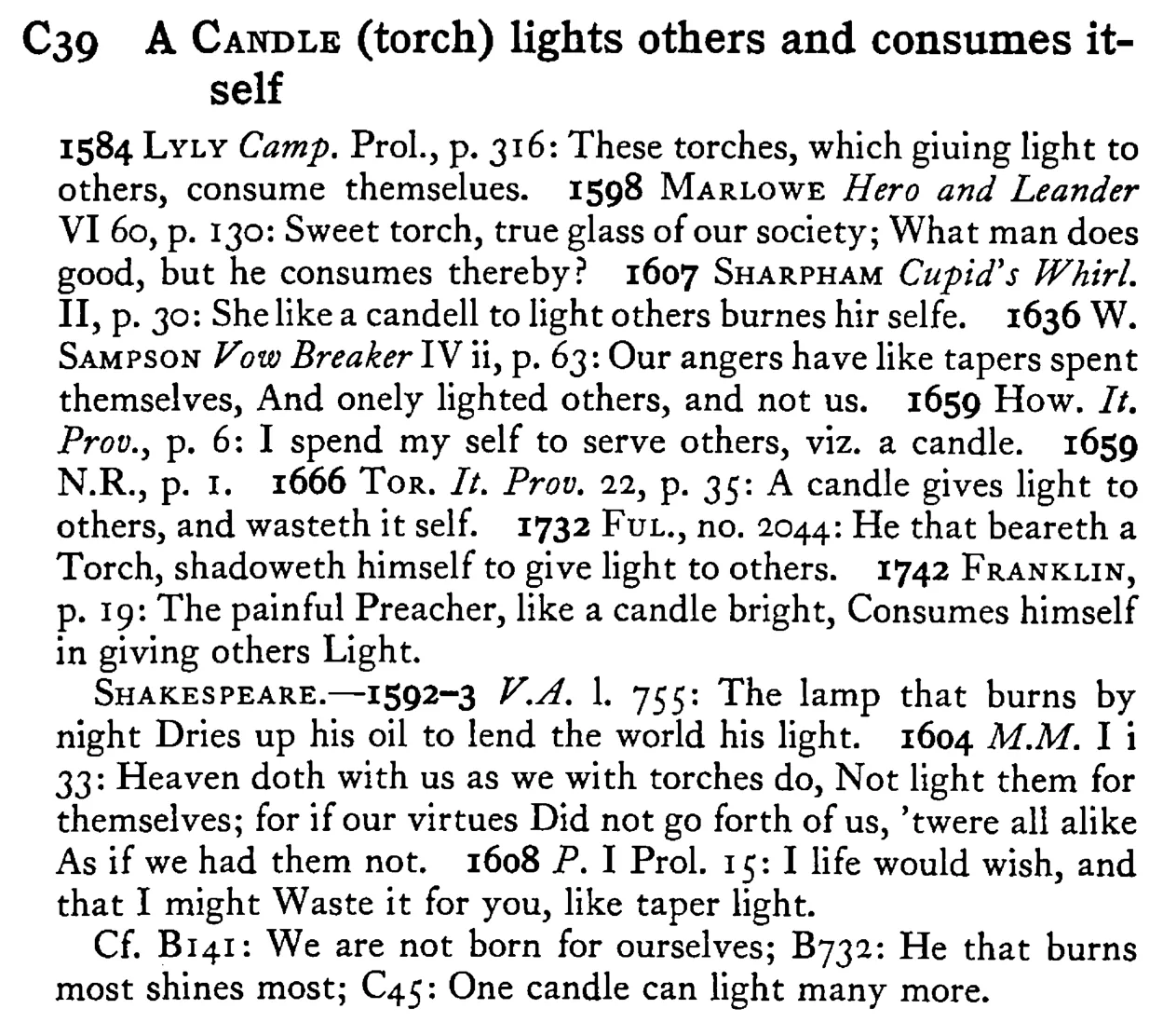 A CANDLE (torch) lights others and consumes itself - a scanned entry from Tilley's 1950 Dictionary of Proverbs.