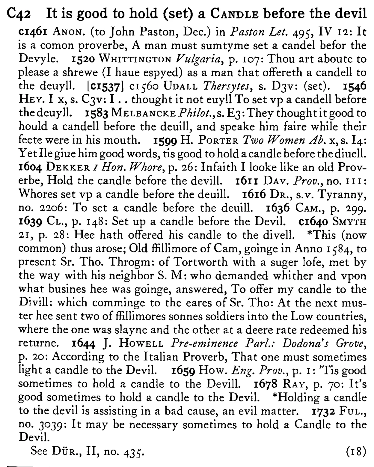 It is good to hold (set) a CANDLE before the devil - a scanned entry from Tilley's 1950 Dictionary of Proverbs.