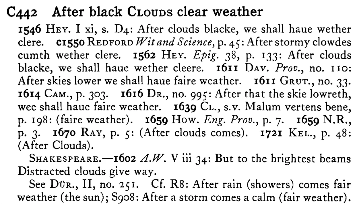 After black CLOUDS clear weather - a scanned entry from Tilley's 1950 Dictionary of Proverbs.