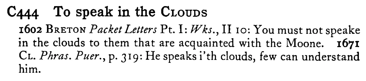 To speak in the CLOUDS - a scanned entry from Tilley's 1950 Dictionary of Proverbs.