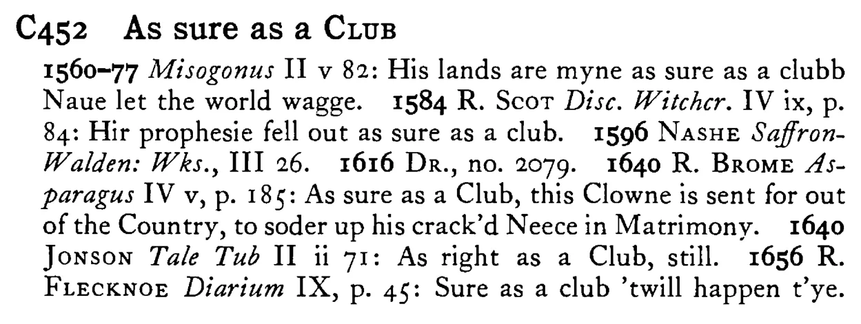 As sure as a CLUB - a scanned entry from Tilley's 1950 Dictionary of Proverbs.
