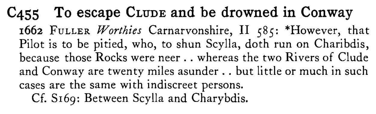 To escape CLUDE and be drowned in Conway - a scanned entry from Tilley's 1950 Dictionary of Proverbs.