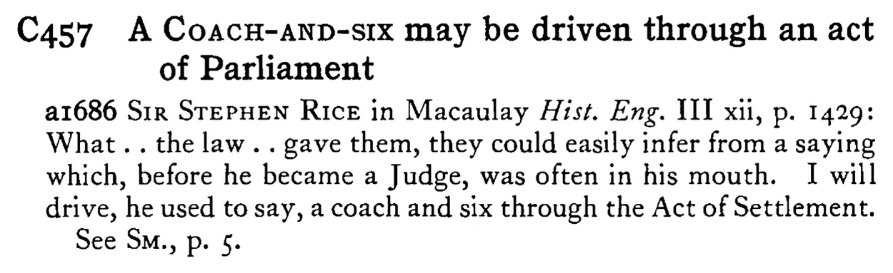 A COACH-AND-SIX may be driven through an act of Parliament - a scanned entry from Tilley's 1950 Dictionary of Proverbs.
