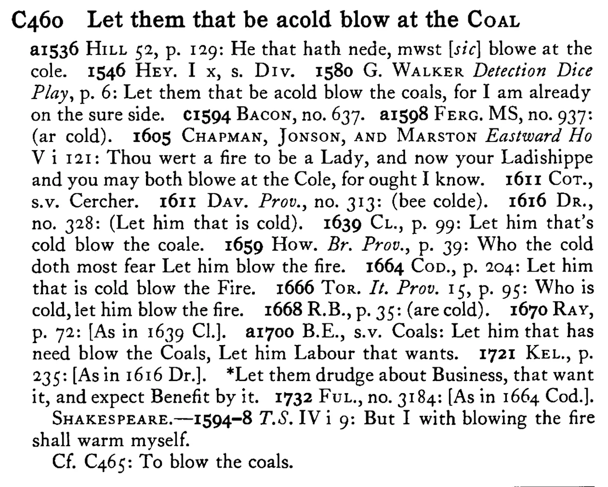 Let them that be acold blow at the COAL - a scanned entry from Tilley's 1950 Dictionary of Proverbs.