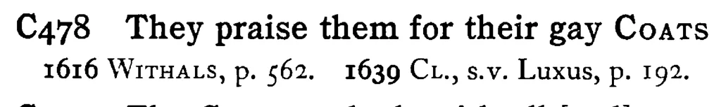 They praise them for their gay COATS - a scanned entry from Tilley's 1950 Dictionary of Proverbs.