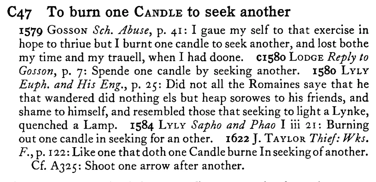 To burn one CANDLE to seek another - a scanned entry from Tilley's 1950 Dictionary of Proverbs.