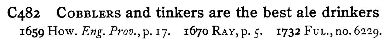 COBBLERS and tinkers are the best ale drinkers - a scanned entry from Tilley's 1950 Dictionary of Proverbs.