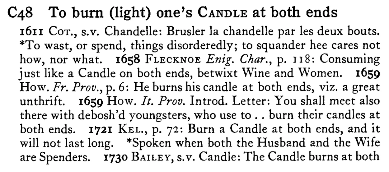 To burn (light) one's CANDLE at both ends - a scanned entry from Tilley's 1950 Dictionary of Proverbs.