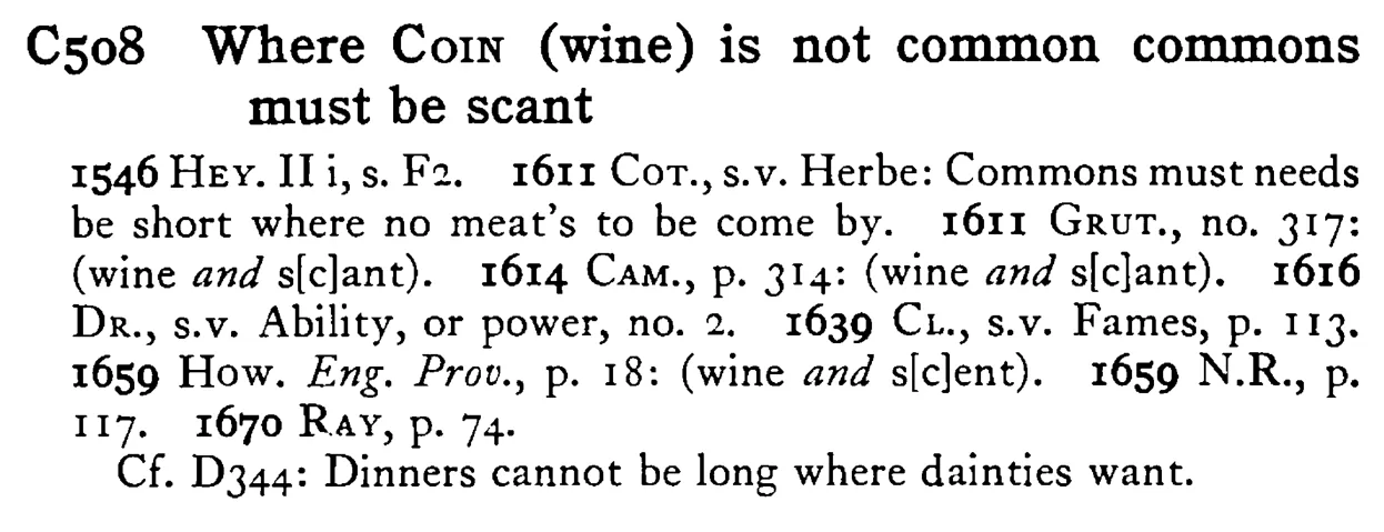 Where COIN (wine) is not common commons must be scant - a scanned entry from Tilley's 1950 Dictionary of Proverbs.