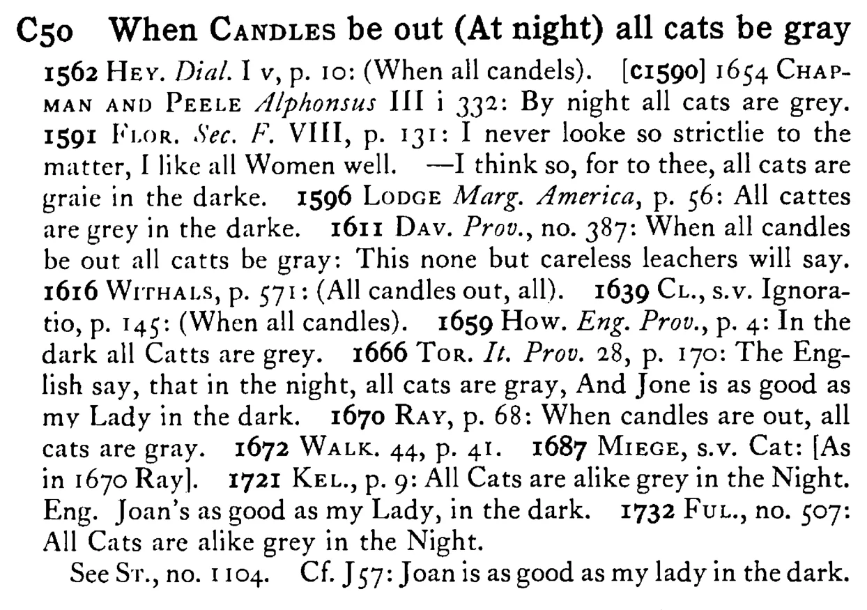 When CANDLES be out (At night) all cats be gray - a scanned entry from Tilley's 1950 Dictionary of Proverbs.