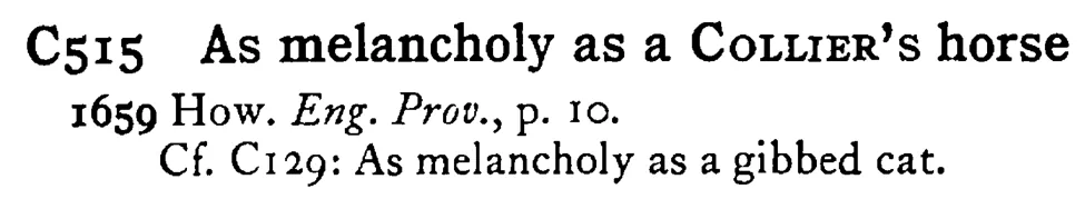 As melancholy as a COLLIER's horse - a scanned entry from Tilley's 1950 Dictionary of Proverbs.