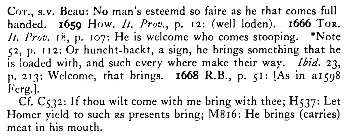 He is welcome who COMES well laden - a scanned entry from Tilley's 1950 Dictionary of Proverbs. (continuation)