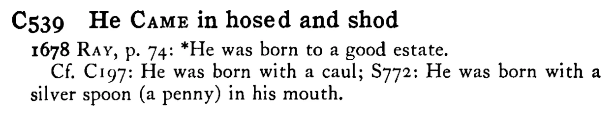 He CAME in hosed and shod - a scanned entry from Tilley's 1950 Dictionary of Proverbs.