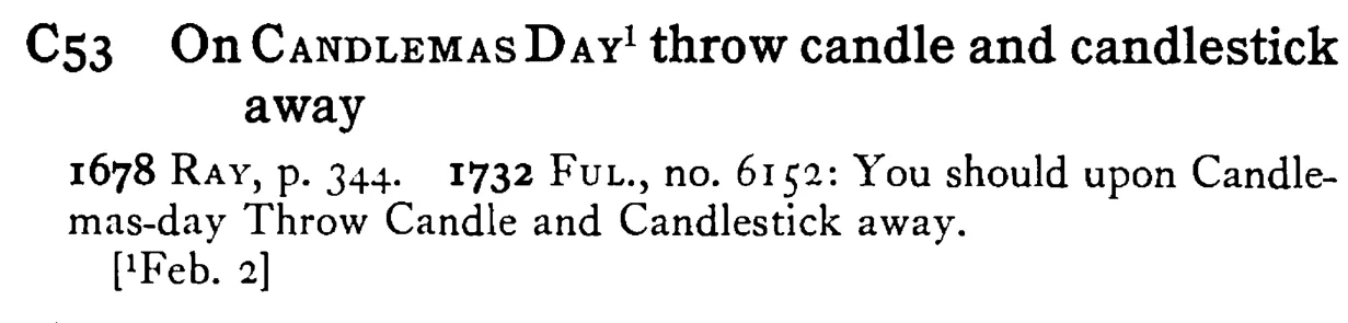 On CANDLEMAS DAY¹ throw candle and candlestick away - a scanned entry from Tilley's 1950 Dictionary of Proverbs.