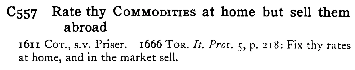 Rate thy COMMODITIES at home but sell them abroad - a scanned entry from Tilley's 1950 Dictionary of Proverbs.