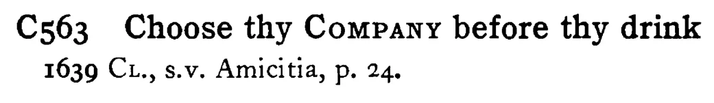 Choose thy COMPANY before thy drink - a scanned entry from Tilley's 1950 Dictionary of Proverbs.
