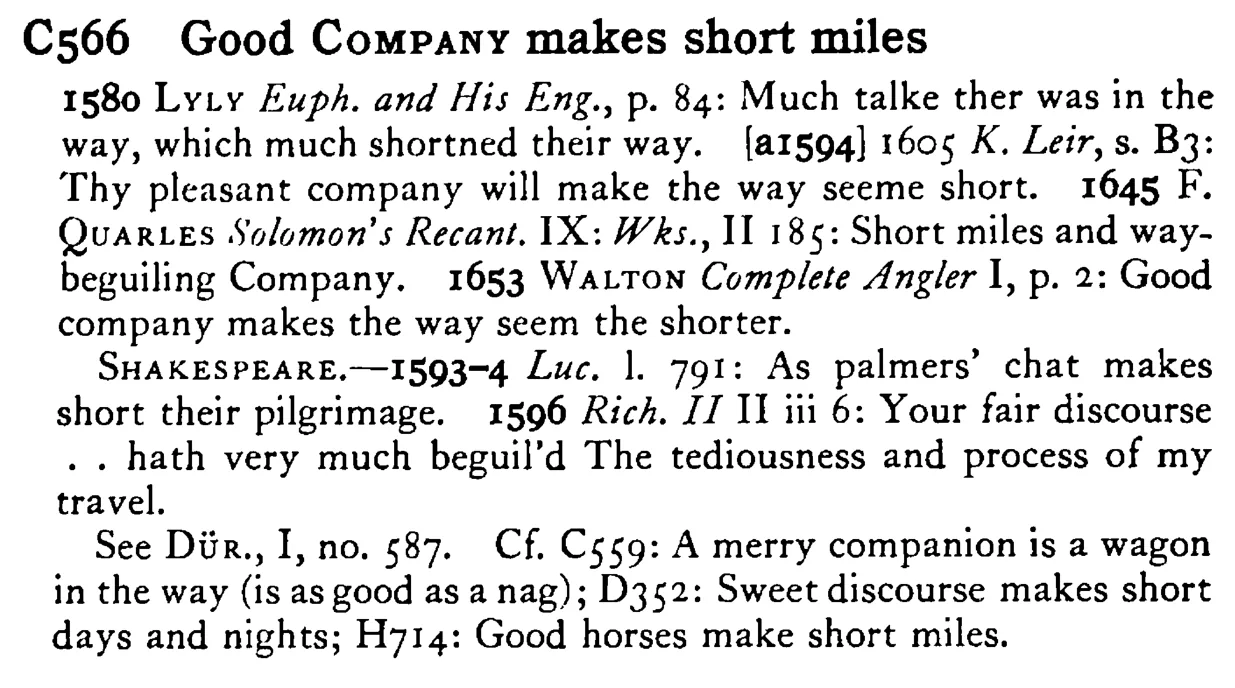 Good COMPANY makes short miles - a scanned entry from Tilley's 1950 Dictionary of Proverbs.